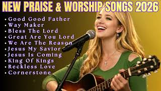 🕊 New Praise & Worship Songs 2026 🎧 