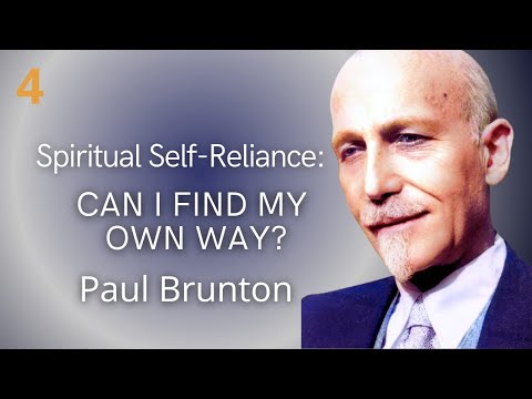SPIRITUAL SELF-RELIANCE: Can I Find My Own Way? --Paul Brunton, Quest Video #4