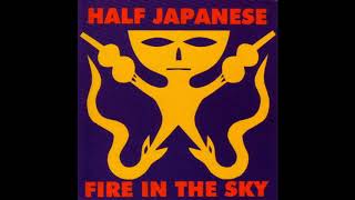 Half Japanese - Fire In The Sky