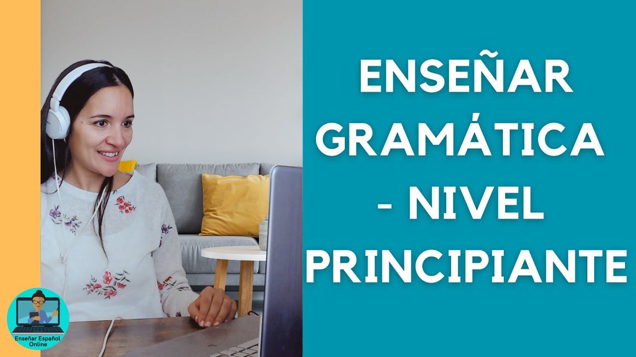 Teaching grammar to beginners in Spanish online - Spanish A1