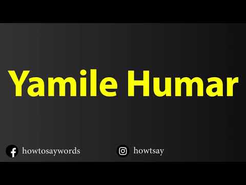 How To Pronounce Yamile Humar