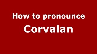 How to pronounce Corvalan