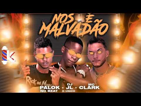 PALOK NO BEAT E MC CLARK FEAT DJ JL O ÚNICO - NÓS É MALVADÃO  ( Remix Brega funk ) LC NA VOZ