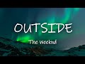 The Weeknd - Outside (Lyrics)