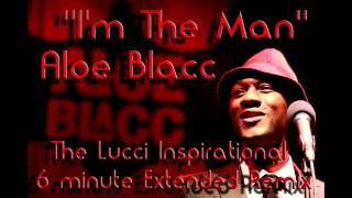 I&#39;m the man - Aloe Blacc - Lucci Inspirational 6min Remix