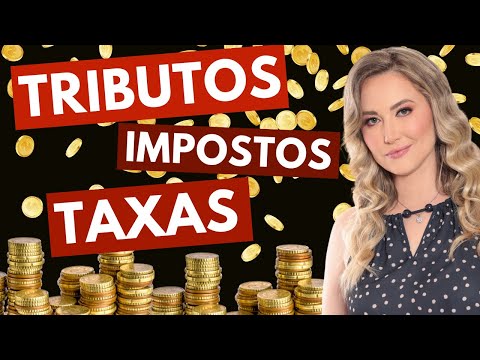 Entenda a diferença entre TRIBUTOS, IMPOSTOS, TAXAS e CONTRIBUIÇÕES