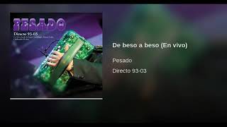 Pesado - 20 De Beso A Beso