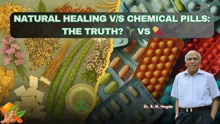 Natural Healing v/s Chemical Pills: The Truth? 🌱 vs 💊 Dr. B M Hegde