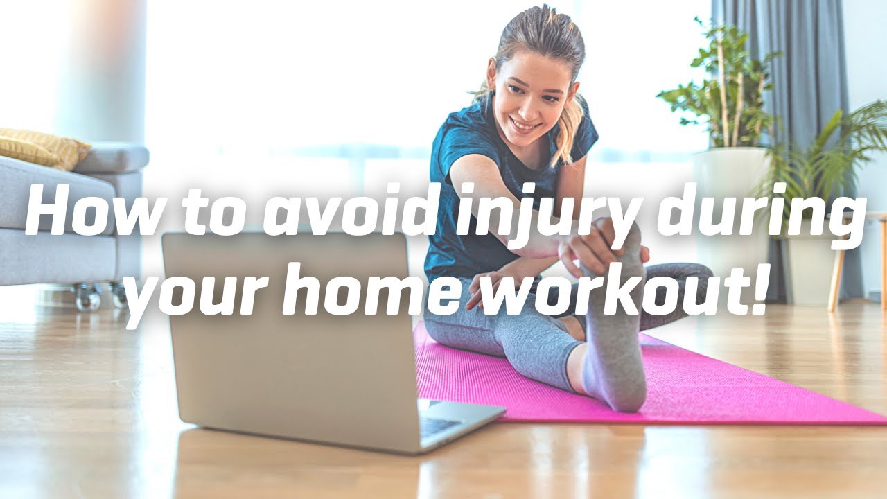 How to avoid injury during your home workout!