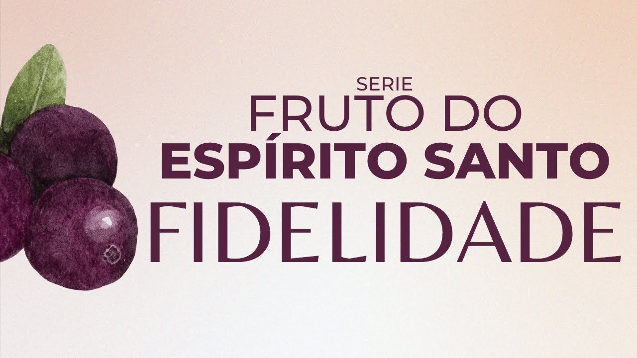 FIDELIDADE | O FRUTO DO ESPÍRITO SANTO | BISPO MARCIO CAROTTI