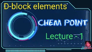 D-block elements|| Inorganic chemistry|| Lecture-1