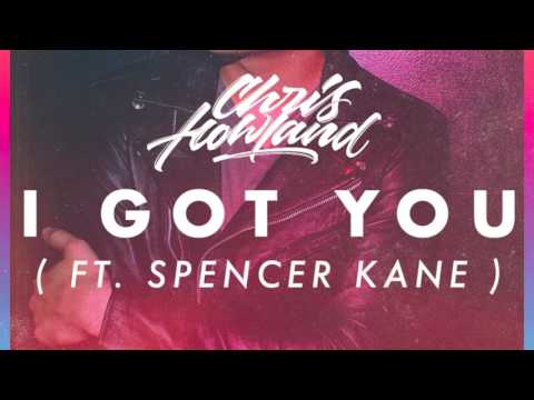 Chris Howland - I Got You (ft. Spencer Kane)