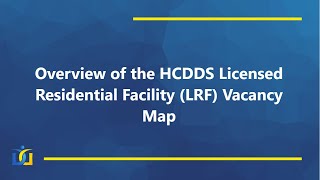 HCDDS Licensed Residential Facility (LRF) Vacancy Map Overview