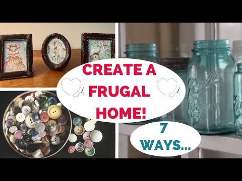 7 PRACTICAL WAYS TO CREATE A FRUGAL HOME! OLD FASHIONED FRUGAL LIVING!