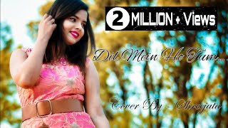 Dil Mein Ho Tum(FEMALE)|Cover By Shreejata|Armaan Malik|Emraan Hasmi|T-Series