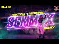 DJ X Semmex Remix Exclusive Tik Tok Trending 2026