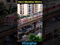 Navi Mumbai Metro CBD Belapur To Pendhar Kharghar Taloja Navi Mumbai Kharghardiaries