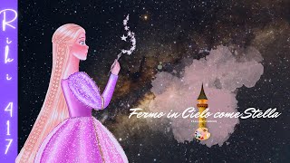 【Constant As the Stars Above】Fermo in Cielo come Stella (Barbie Rapunzel') ~ Mini Italian Version~