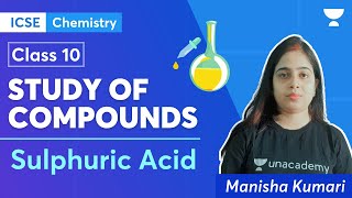 Study of Compounds | Sulphuric Acid | ICSE Class 10 Chemistry | Manisha Kumari | Unacademy