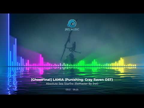 [GhostFinal] LAMIA (Punishing: Gray Raven OST) Remaster By Jrel
