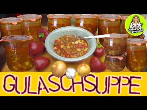 Gulaschsuppe kochen und einkochen - Vorrat schaffen