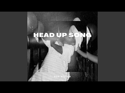 Head Up Song