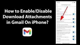 How to Enable/Disable Download Attachments in Gmail On iPhone?