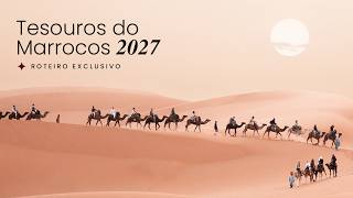 Tesouros do Marrocos | Roteiro Exclusivo