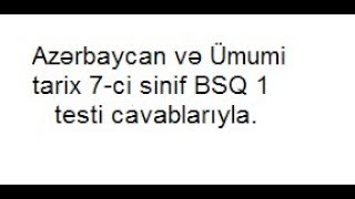 7-ci sinif Azərbaycan tarixi və Ümumi tarix BSQ