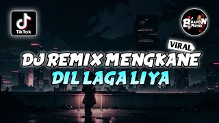 Download lagu DJ REMIX MENGKANE INDIA DIL LAGA LIYA REMIX VIRAL TIKTOK TERBARU mp3