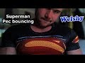 Supermans super huge Pec bouncing