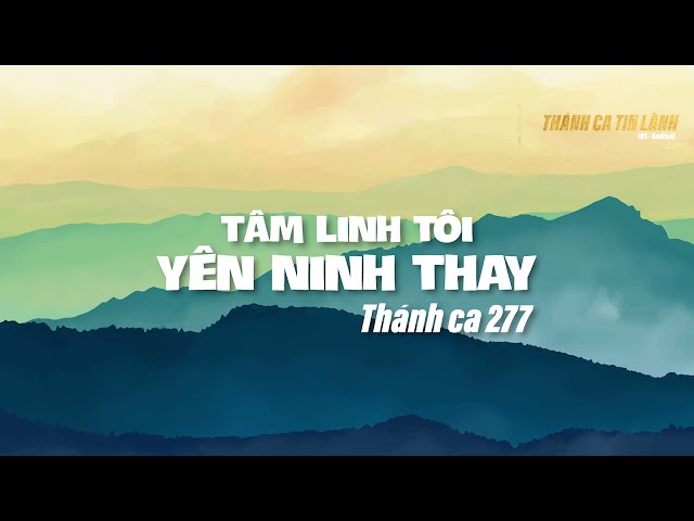 THÁNH CA 277 | TÂM LINH TÔI YÊN NINH THAY | KARAOKE THÁNH CA TIN LÀNH