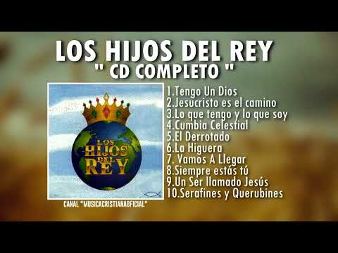 TENGO UN DIOS QUE TODO LO PUEDE - LOS HIJOS DEL REY SUS MEJORES EXITOS