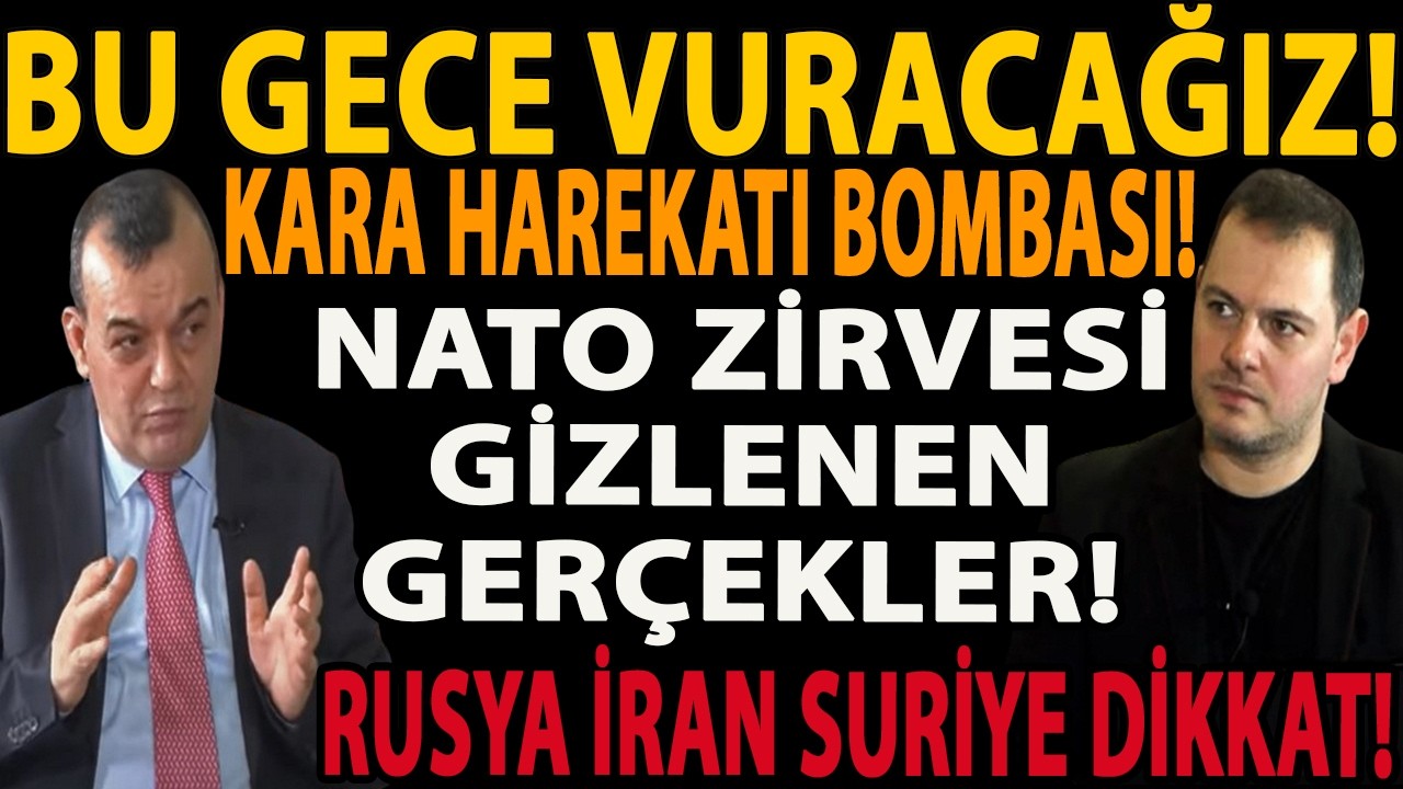 BU GECE VURACAĞIZ! KARA HAREKATI BOMBASI! NATO ZİRVESİ GİZLENEN GERÇEKLER! RUSYA İRAN SURİYE DİKKAT!