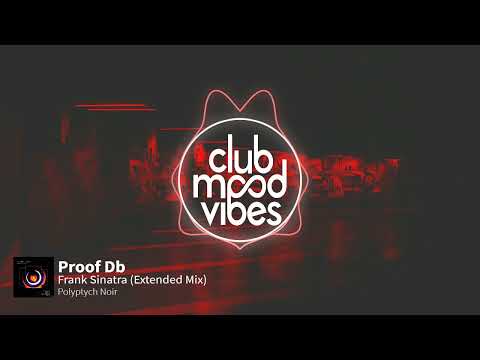 PREMIERE: Proof Db ─ Frank Sinatra (Extended Mix) [Polyptych Noir]