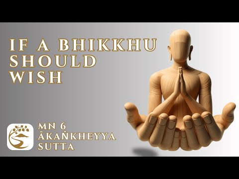 MN 6: Ākaṅkheyya Sutta - Spiritual Wishlist: Virtue, Seclusion & Mental Mastery | 10-Minute Majjhima