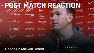 We didn't create enough chances | Dodds On Millwall Defeat | Post-Match Reaction