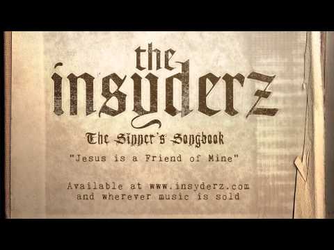 The Insyderz - Jesus is a Friend of Mine