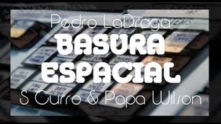 S CURRO y PAPA WILSON - Basura Espacial (Ojos de Grafeno vol.1, 2013)
