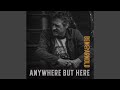 Anywhere But Here