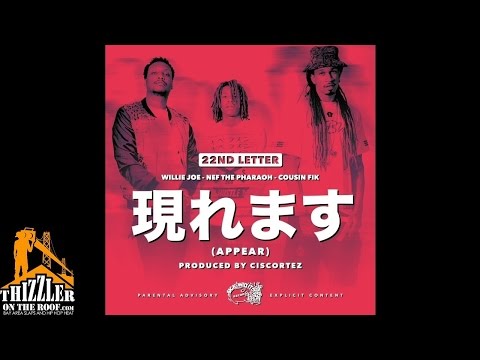 22nd Letter (Willie Joe x Nef The Pharaoh x Cousin Fik) - Appear [Thizzler.com Exclusive]