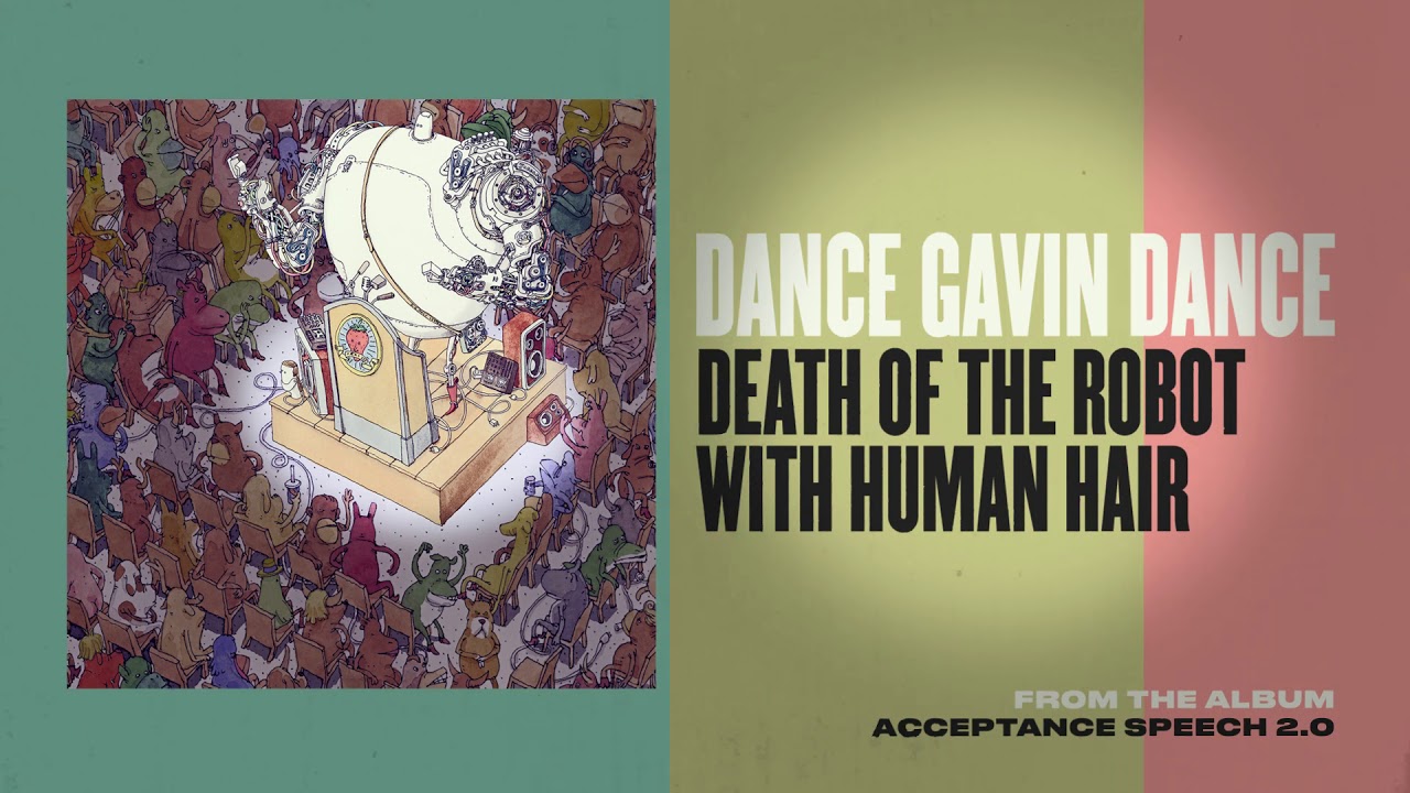 Dance Gavin Dance - Death of the Robot with Human Hair