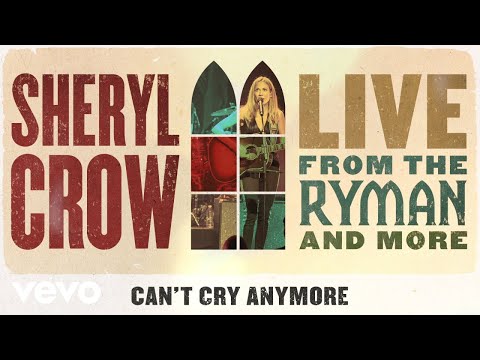Videoclip de Can’t Cry Anymore (Live from the Ryman/2019) — Sheryl Crow