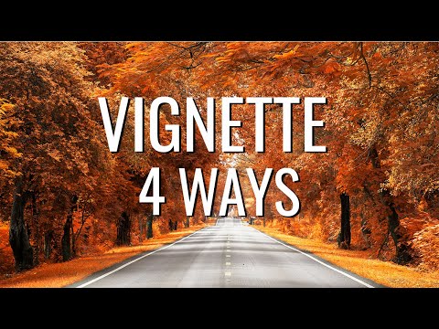 Four Ways to Create ANY Kind of Vignette in Photoshop