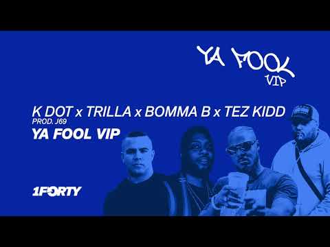 Single: K Dot x Trilla x Bomma B x Tez Kidd - Ya Fool VIP (Prod. J69) [OUT NOW]