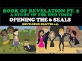 BOOK OF REVELATION PT 2 OPENING THE 6 SEALS