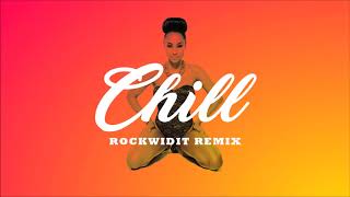 DJ ROCKWIDIT - CHILL REMIX