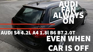 Audi Fan Comes ON when Car is OFF B6 B7 S4 A4