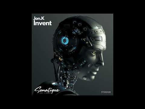 Jon.K - Invent (Original Mix) [Somatique Music]