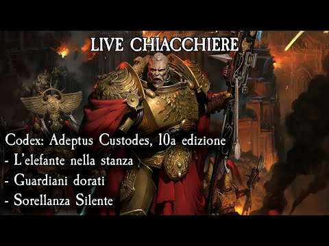 Live Chiacchiere 31/05/24 - Codex: Adeptus Custodes, 10a edizione